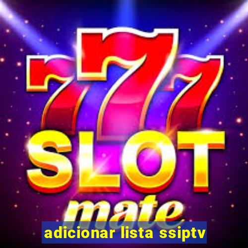 adicionar lista ssiptv